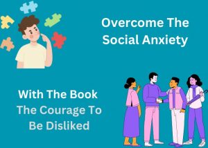 OverComingSocialAnxietyTheCourageToBeDisLiked